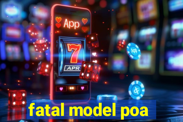 fatal model poa